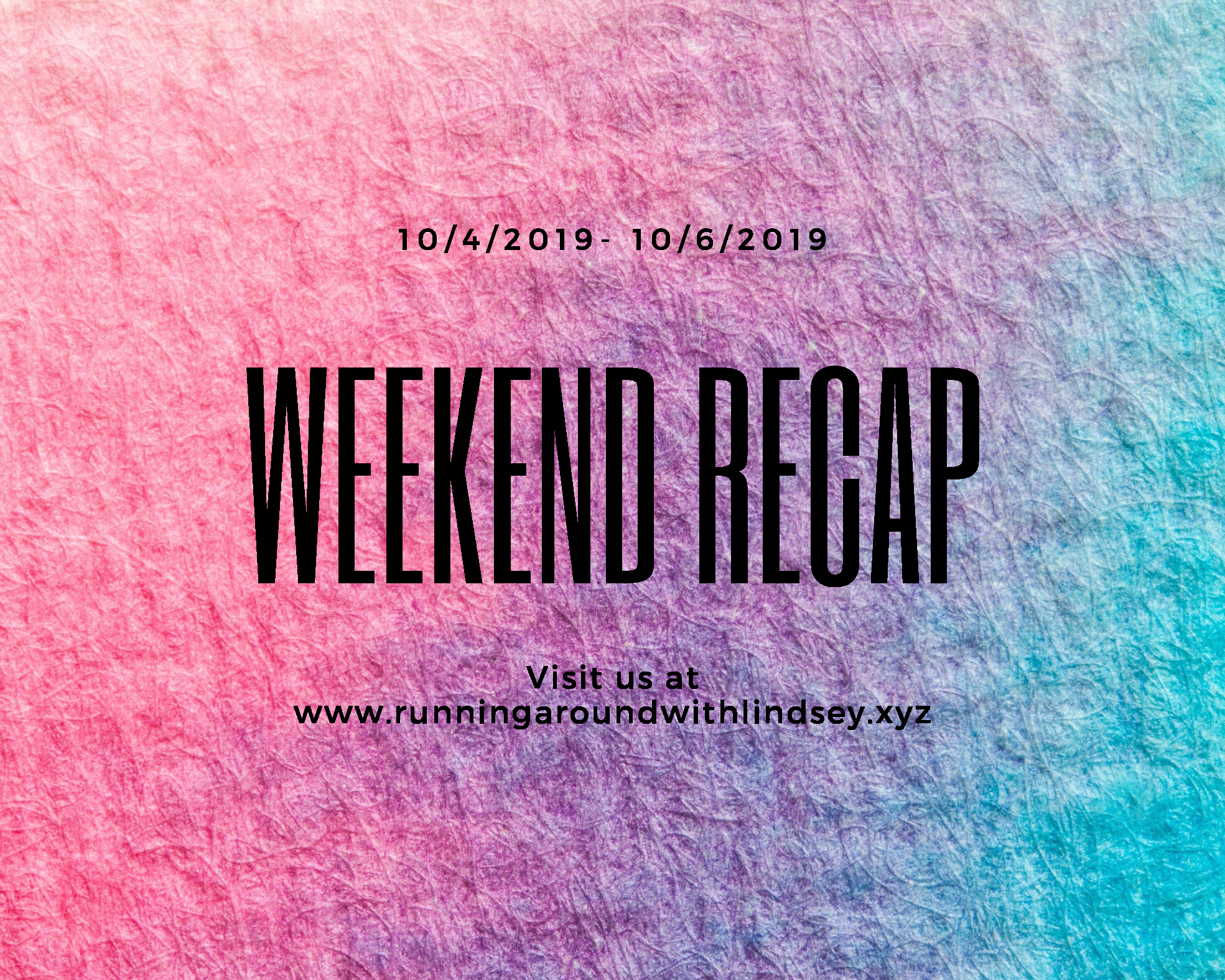 Weekend Recap 10/4-10/6