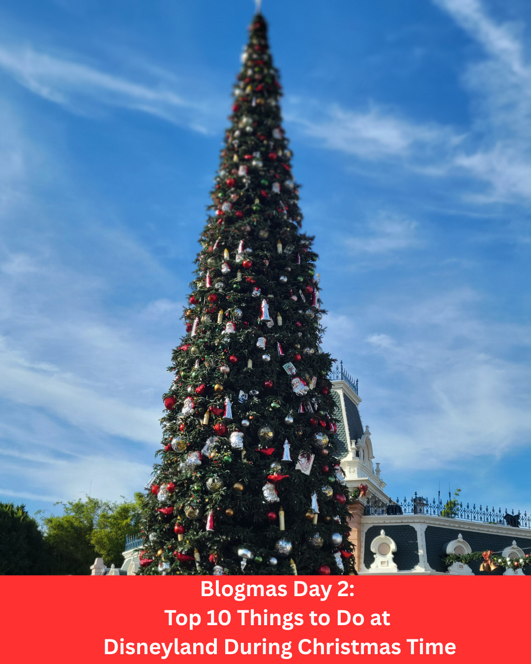 Blogmas Day 2: Top 10 Things to Do at Disneyland During Christmas Time